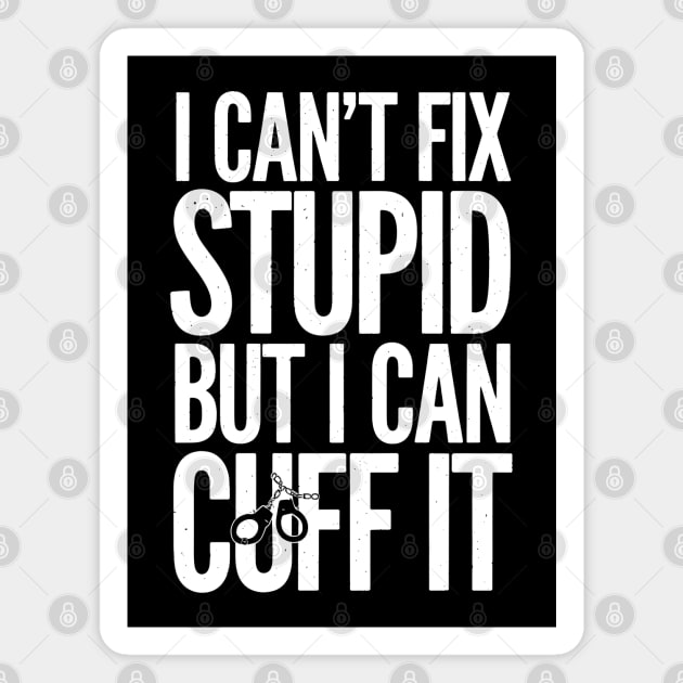 I Can't Fix Stupid Magnet by MakerMind8.2